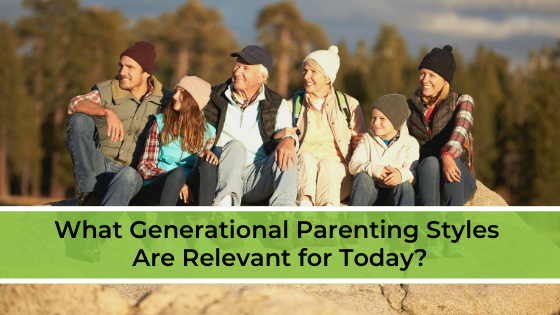What Generational Parenting Styles Are Relevant for Today?